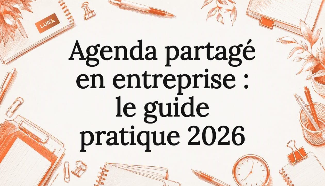 Agenda partagé en entreprise : le guide pratique 2026